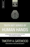 Truth Not Served by Human Hands -  Retrieving the Knowledge of God in Reformed Thomism